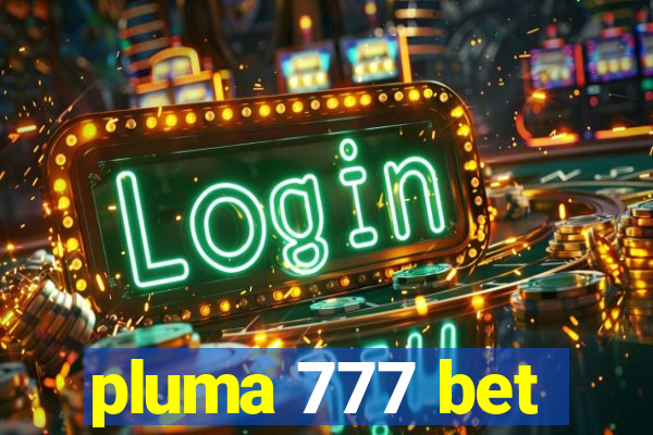 pluma 777 bet